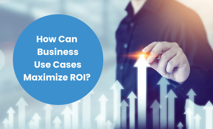 How to Use Digital Transformation Business Cases to Maximize ROI