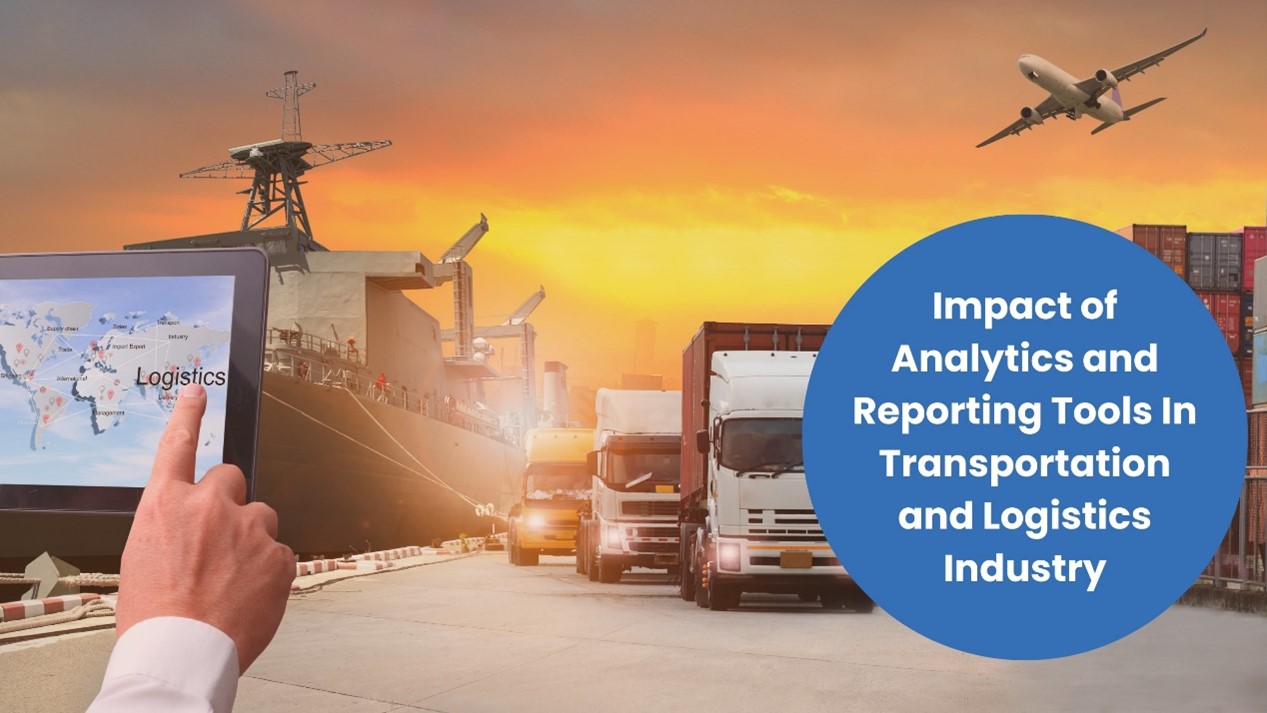 Elevate efficiency and visibility with analytics, reshaping the future of Transportation and Logistics industry.