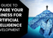 A Guide to Prepare Your Business for Artificial Intelligence (AI) Development