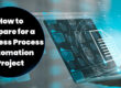 How to Prepare for the Deployment of Business Process Automation Solutions