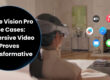 Apple Vision Pro Use Cases: Immersive, Spatial Video Will Be a Game-Changer for Many Industries